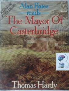 The Mayor of Casterbridge written by Thomas Hardy performed by Alan Bates on Cassette (Abridged)